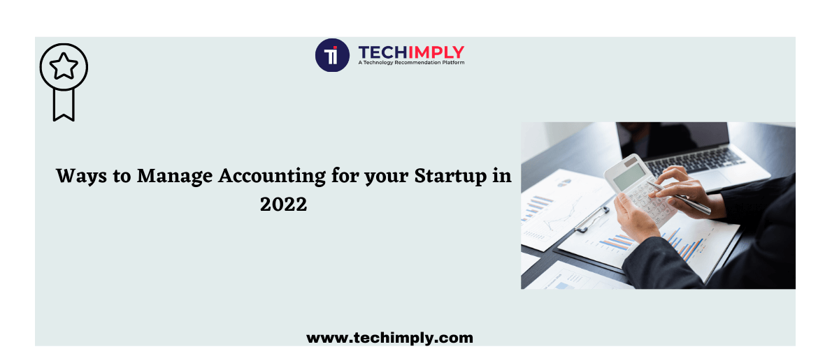 Ways to Manage Accounting for your Startup in 2022